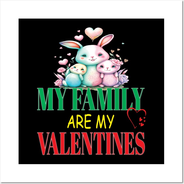 Cute Lovely My Family Are My Valentines Day Hearts Bunnies Wall Art by Envision Styles